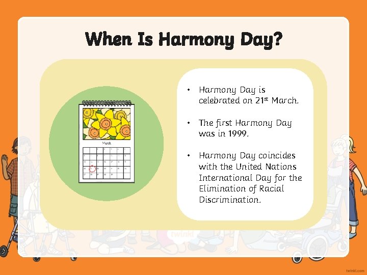 When Is Harmony Day? • Harmony Day is celebrated on 21 st March. •