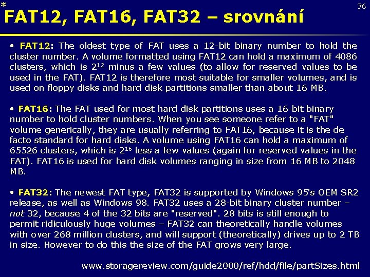 * FAT 12, FAT 16, FAT 32 – srovnání 36 • FAT 12: The