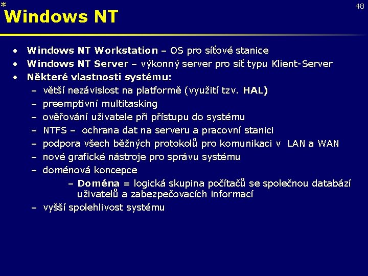 * Windows NT • Windows NT Workstation – OS pro síťové stanice • Windows