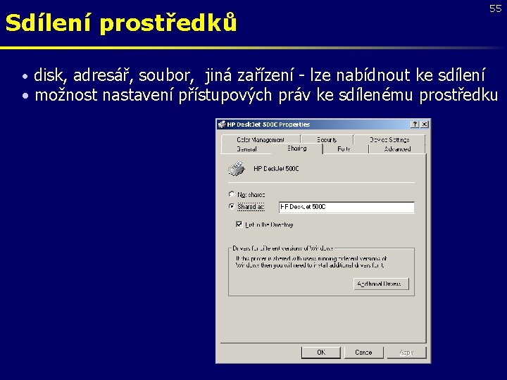 Sdílení prostředků 55 disk, adresář, soubor, jiná zařízení - lze nabídnout ke sdílení •