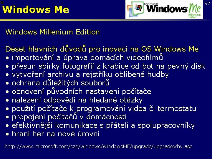* Windows Me 57 Windows Millenium Edition Deset hlavních důvodů pro inovaci na OS