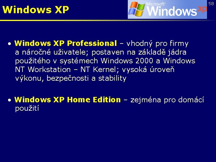 Windows XP • Windows XP Professional – vhodný pro firmy a náročné uživatele; postaven