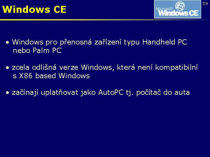 Windows CE • Windows pro přenosná zařízení typu Handheld PC nebo Palm PC •