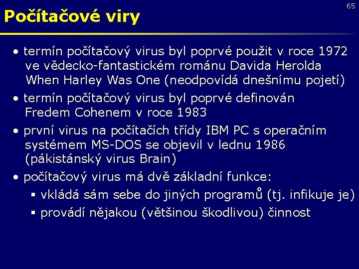 Počítačové viry 65 • termín počítačový virus byl poprvé použit v roce 1972 ve