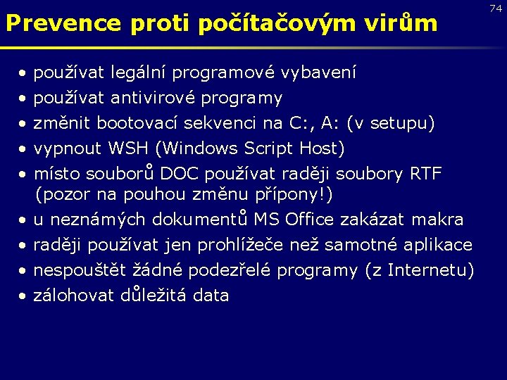 Prevence proti počítačovým virům • používat legální programové vybavení • používat antivirové programy •