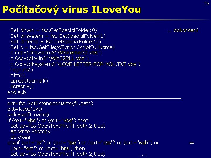 79 Počítačový virus ILove. You Set dirwin = fso. Get. Special. Folder(0) Set dirsystem