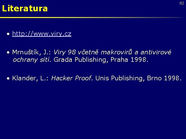 Literatura 82 • http: //www. viry. cz • Mrnuštík, J. : Viry 98 včetně