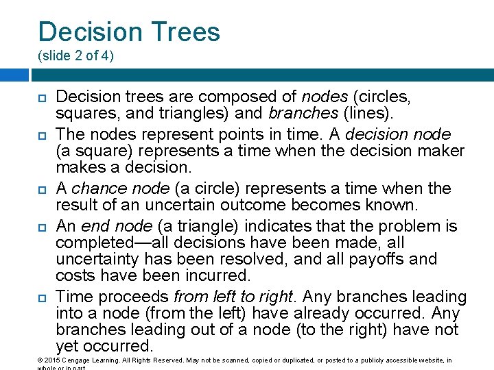 Decision Trees (slide 2 of 4) Decision trees are composed of nodes (circles, squares,