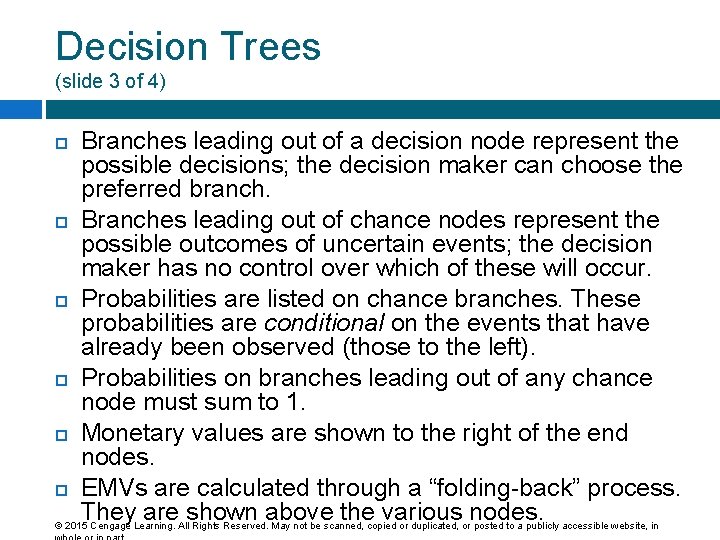 Decision Trees (slide 3 of 4) Branches leading out of a decision node represent