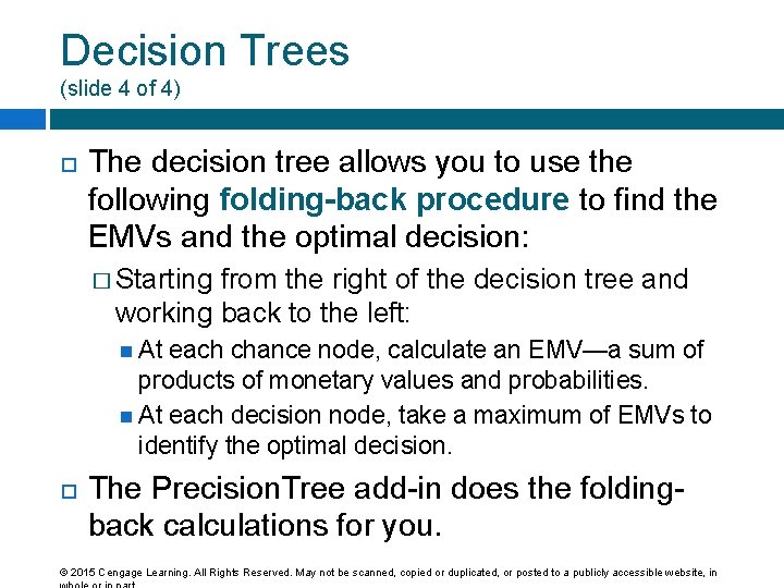 Decision Trees (slide 4 of 4) The decision tree allows you to use the