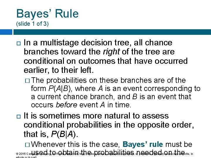 Bayes’ Rule (slide 1 of 3) In a multistage decision tree, all chance branches