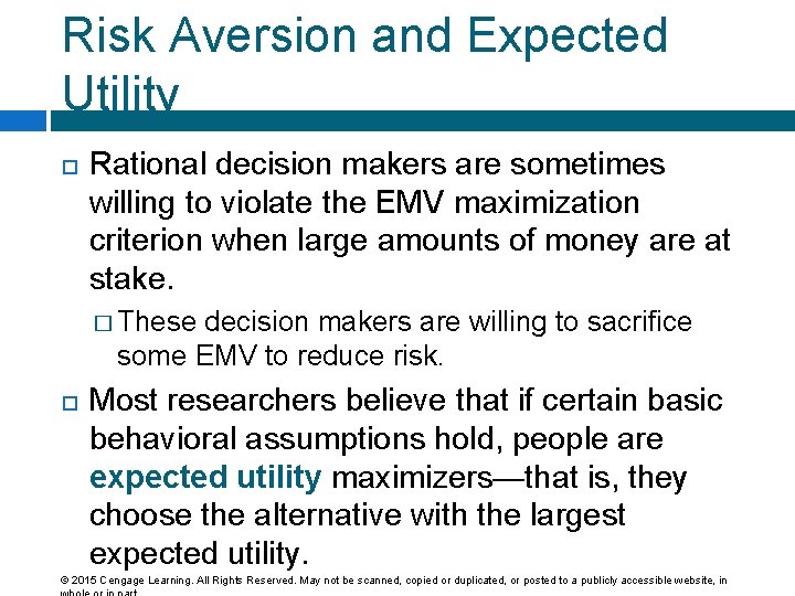 Risk Aversion and Expected Utility Rational decision makers are sometimes willing to violate the