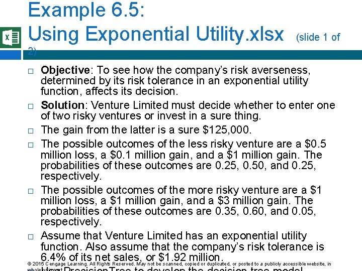 Example 6. 5: Using Exponential Utility. xlsx (slide 1 of 2) Objective: To see