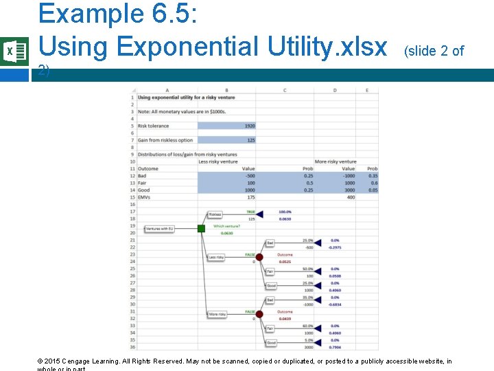 Example 6. 5: Using Exponential Utility. xlsx (slide 2 of 2) © 2015 Cengage