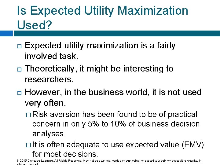 Is Expected Utility Maximization Used? Expected utility maximization is a fairly involved task. Theoretically,