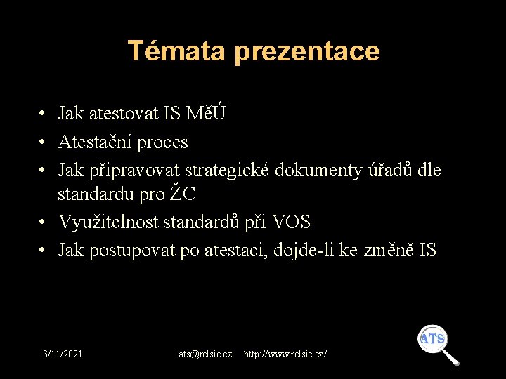 Témata prezentace • Jak atestovat IS MěÚ • Atestační proces • Jak připravovat strategické