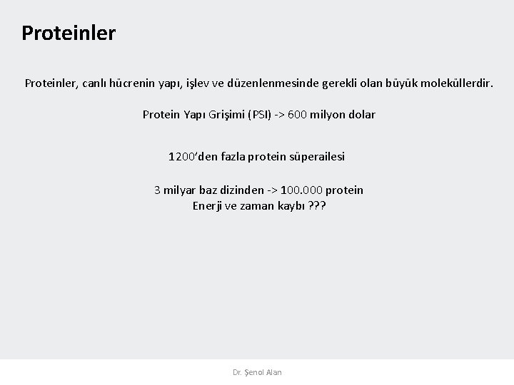 Proteinler, canlı hücrenin yapı, işlev ve düzenlenmesinde gerekli olan büyük moleküllerdir. Protein Yapı Grişimi