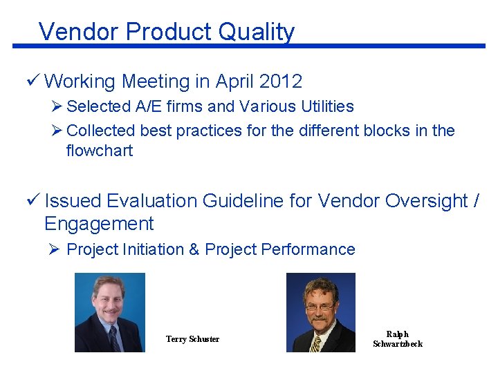 Vendor Product Quality ü Working Meeting in April 2012 Ø Selected A/E firms and