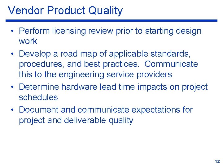 Vendor Product Quality • Perform licensing review prior to starting design work • Develop