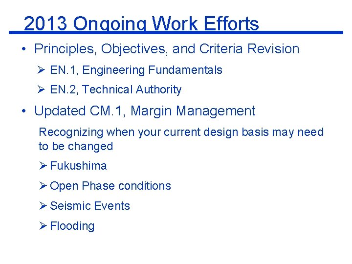 2013 Ongoing Work Efforts • Principles, Objectives, and Criteria Revision Ø EN. 1, Engineering
