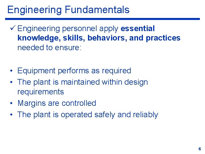 Engineering Fundamentals ü Engineering personnel apply essential knowledge, skills, behaviors, and practices needed to