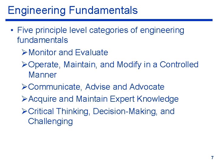 Engineering Fundamentals • Five principle level categories of engineering fundamentals ØMonitor and Evaluate ØOperate,
