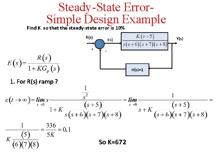 Steady-State Error. Simple Design Example Find Κ so that the steady-state error is 10%