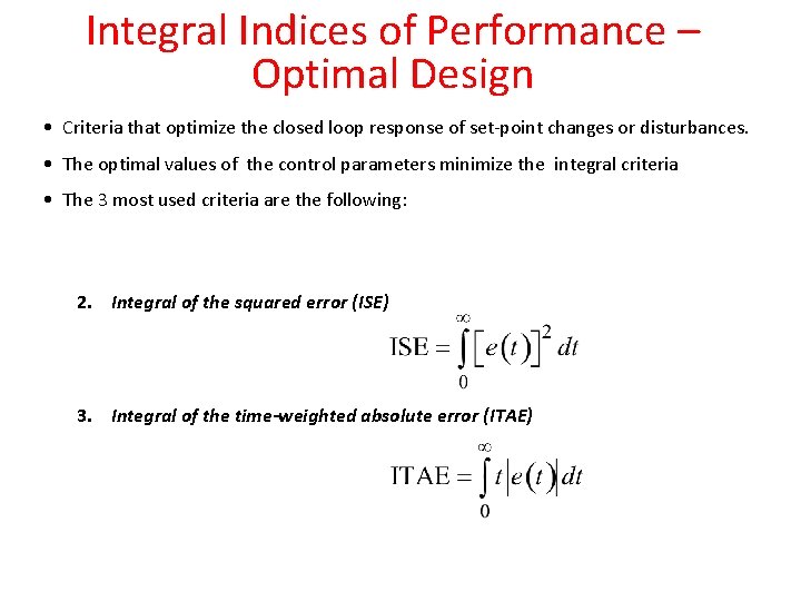Integral Indices of Performance – Optimal Design • Criteria that optimize the closed loop