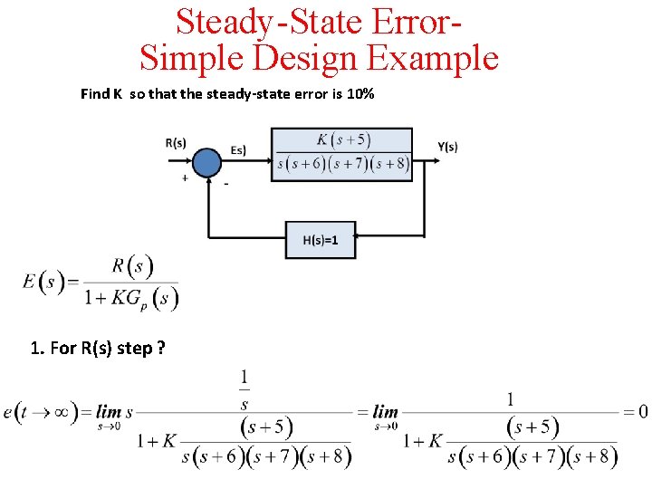 Steady-State Error. Simple Design Example Find Κ so that the steady-state error is 10%