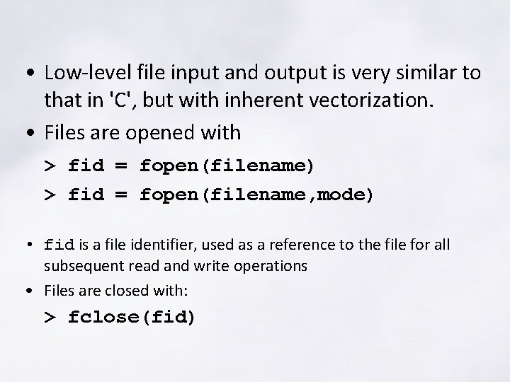  • Low-level file input and output is very similar to that in 'C',