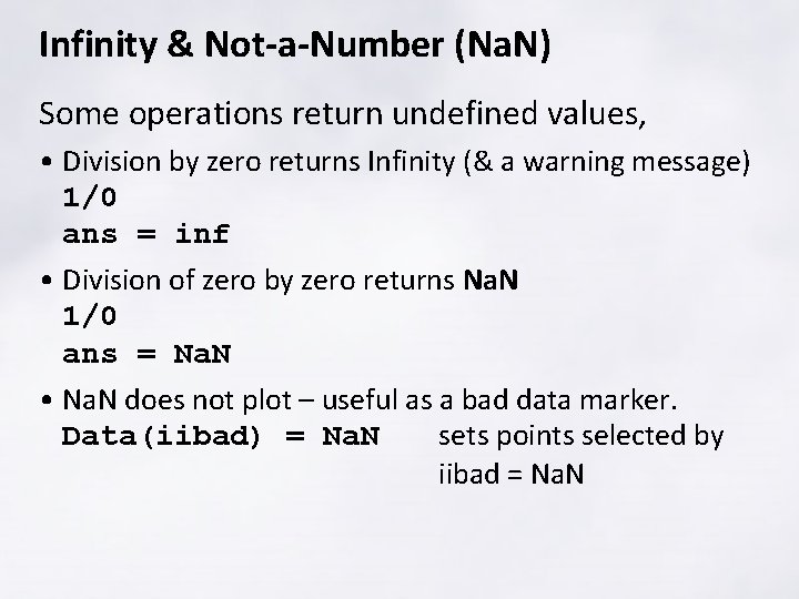 Infinity & Not-a-Number (Na. N) Some operations return undefined values, • Division by zero