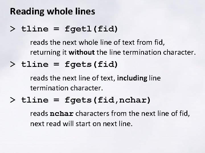 Reading whole lines > tline = fgetl(fid) reads the next whole line of text