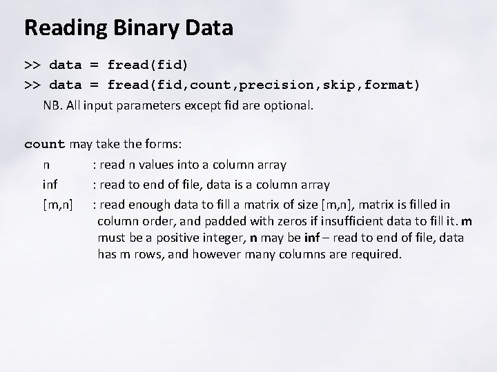 Reading Binary Data >> data = fread(fid) >> data = fread(fid, count, precision, skip,