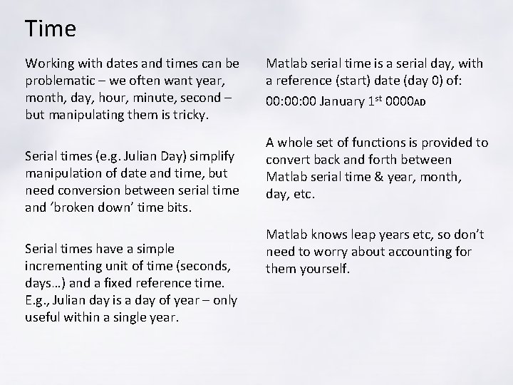 Time Working with dates and times can be problematic – we often want year,