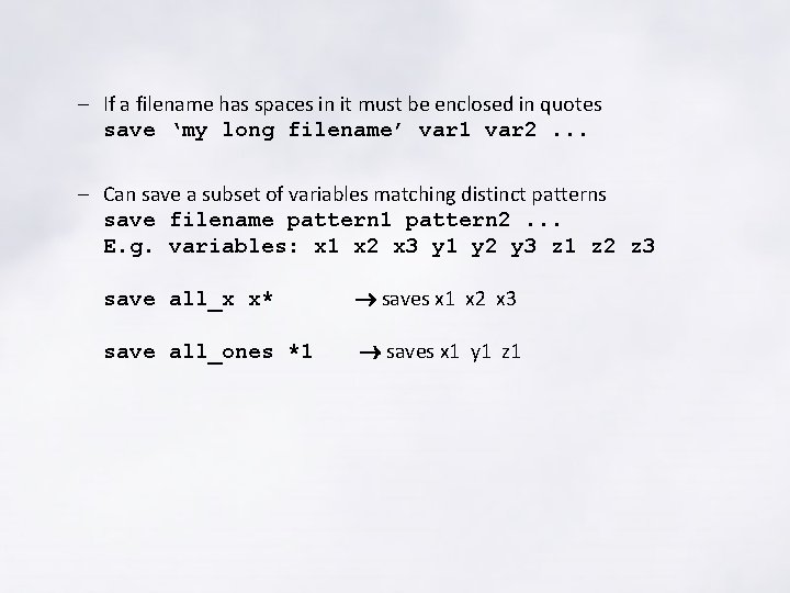 – If a filename has spaces in it must be enclosed in quotes save