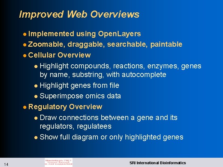 Improved Web Overviews l Implemented using Open. Layers l Zoomable, draggable, searchable, paintable l