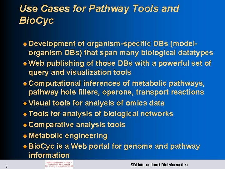 Use Cases for Pathway Tools and Bio. Cyc l Development of organism-specific DBs (modelorganism