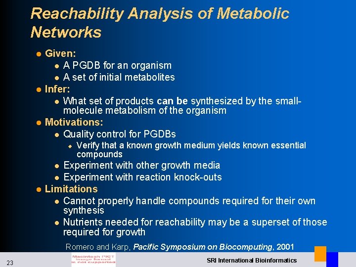 Reachability Analysis of Metabolic Networks l l l Given: l A PGDB for an