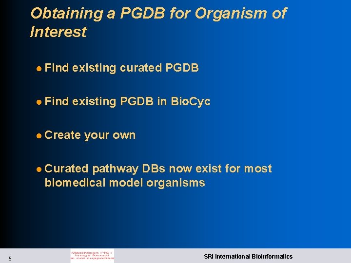Obtaining a PGDB for Organism of Interest l Find existing curated PGDB l Find