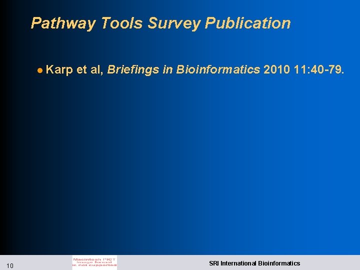 Pathway Tools Survey Publication l Karp 10 et al, Briefings in Bioinformatics 2010 11: