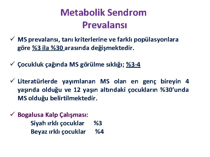 Metabolik Sendrom Prevalansı ü MS prevalansı, tanı kriterlerine ve farklı popülasyonlara göre %3 ila