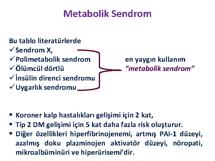Metabolik Sendrom Bu tablo literatürlerde ü Sendrom X, ü Polimetabolik sendrom ü Ölümcül dörtlü