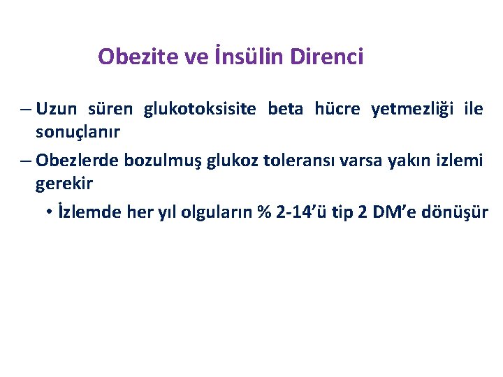 Obezite ve İnsülin Direnci – Uzun süren glukotoksisite beta hücre yetmezliği ile sonuçlanır –