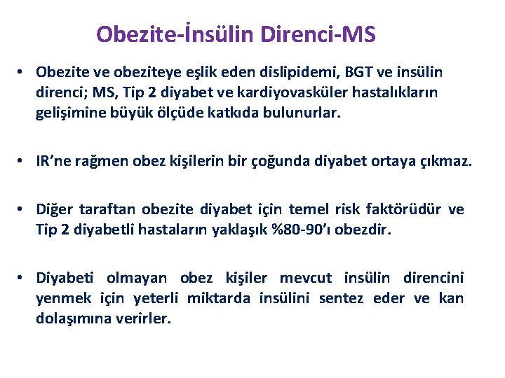 Obezite-İnsülin Direnci-MS • Obezite ve obeziteye eşlik eden dislipidemi, BGT ve insülin direnci; MS,