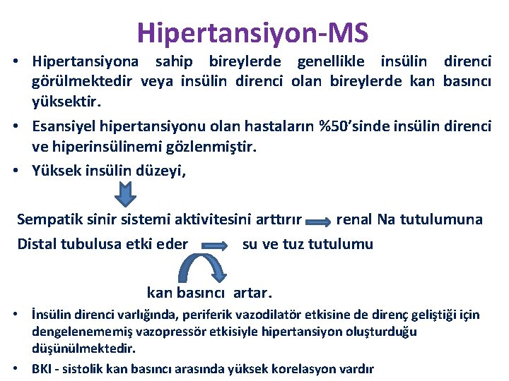 Hipertansiyon-MS • Hipertansiyona sahip bireylerde genellikle insülin direnci görülmektedir veya insülin direnci olan bireylerde