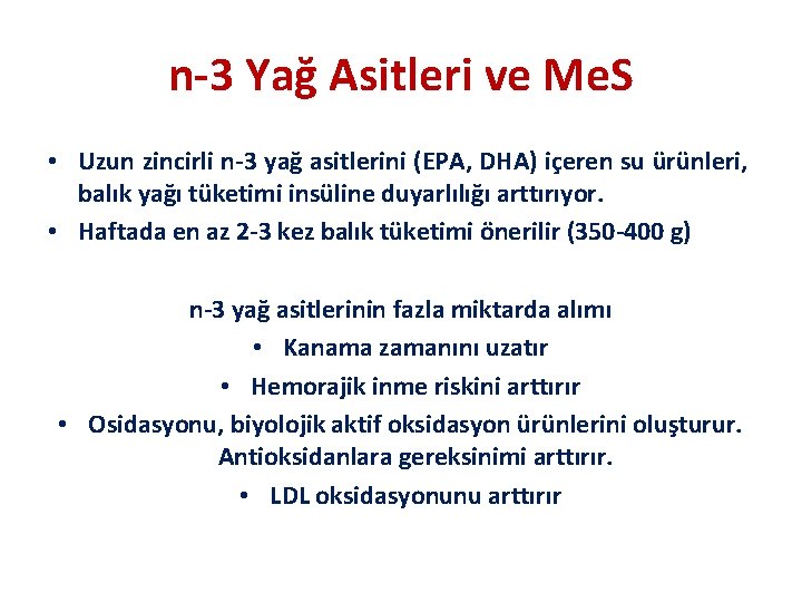 n-3 Yağ Asitleri ve Me. S • Uzun zincirli n-3 yağ asitlerini (EPA, DHA)