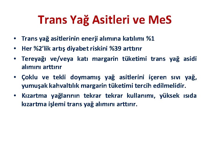 Trans Yağ Asitleri ve Me. S • Trans yağ asitlerinin enerji alımına katılımı %1