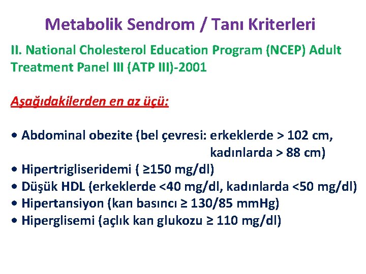 Metabolik Sendrom / Tanı Kriterleri II. National Cholesterol Education Program (NCEP) Adult Treatment Panel