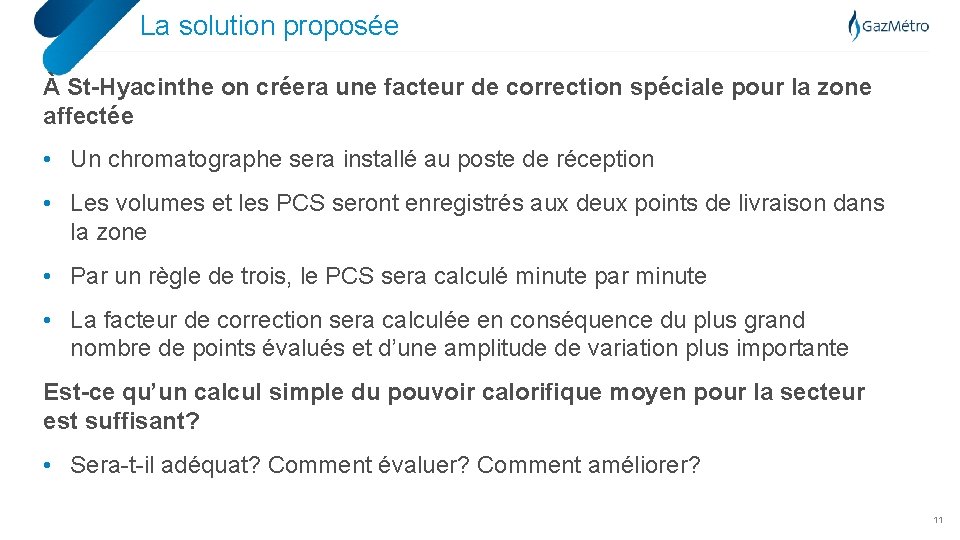 La solution proposée À St-Hyacinthe on créera une facteur de correction spéciale pour la