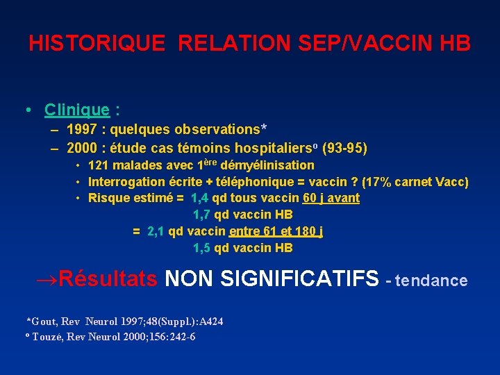  HISTORIQUE RELATION SEP/VACCIN HB • Clinique : – 1997 : quelques observations* –